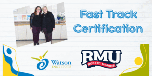 Special Education Teachers pictured and text reads "Fast Track Certification" partnership with Robert Morris University - the Watson Institute