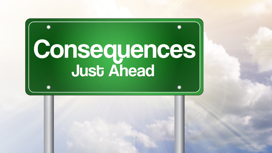 traffic sign that reads "consequences just ahead"
